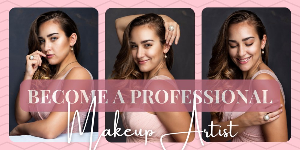 10 Simple Steps to Become a Professional Makeup Artist Worldwide